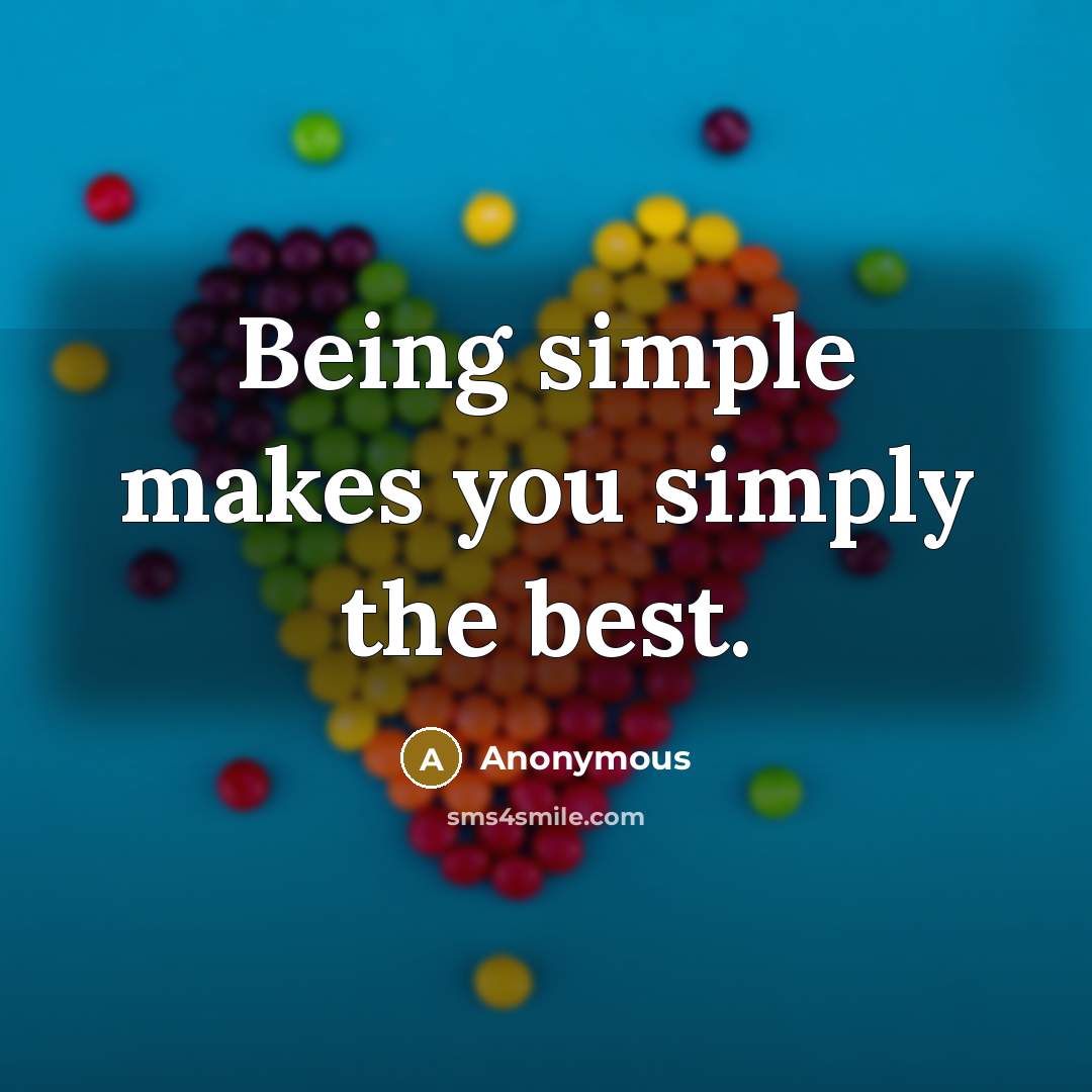 “Being simple makes you simply the best.…” quote by Anonymous