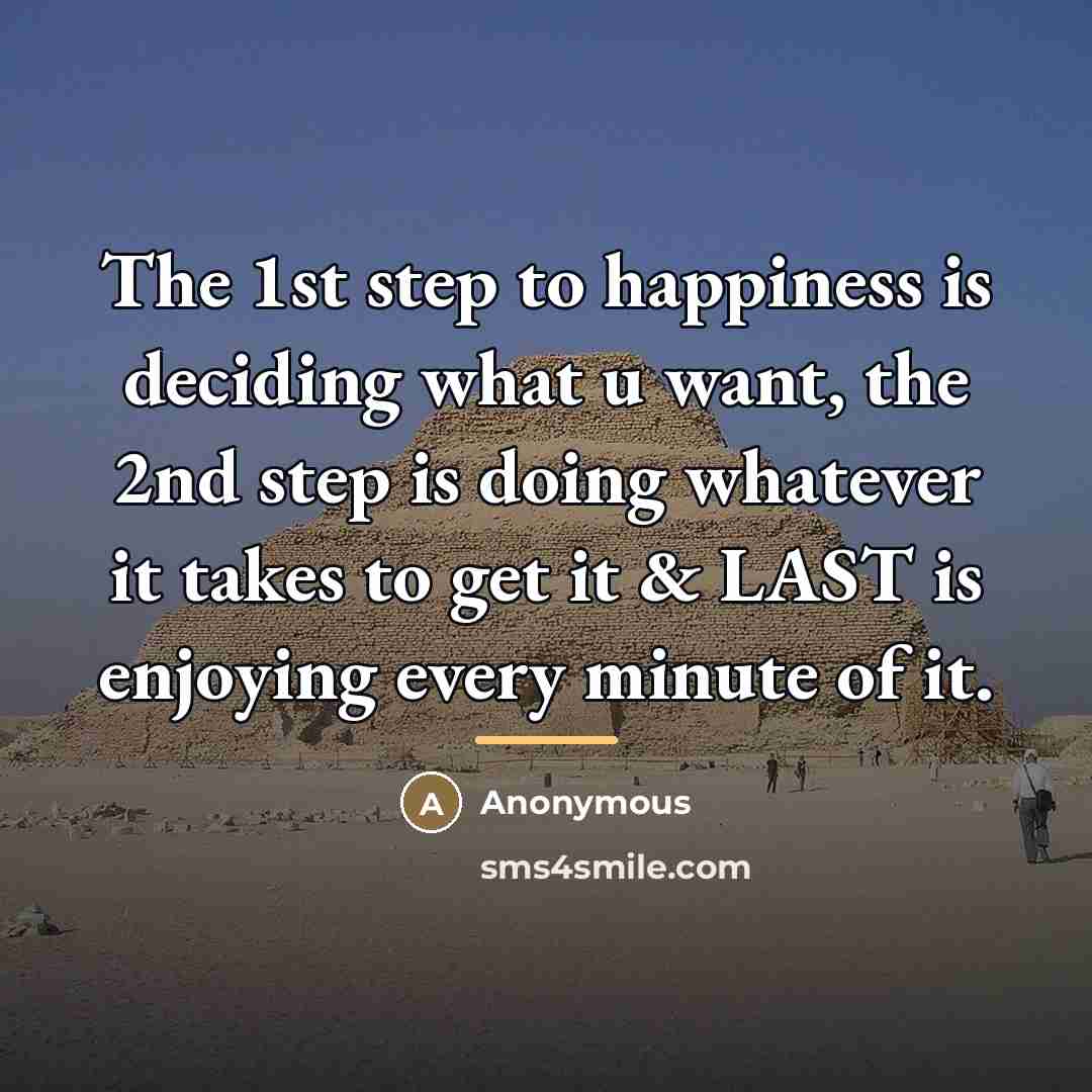“The 1st step to happiness is deciding what u want,…” quote by Anonymous