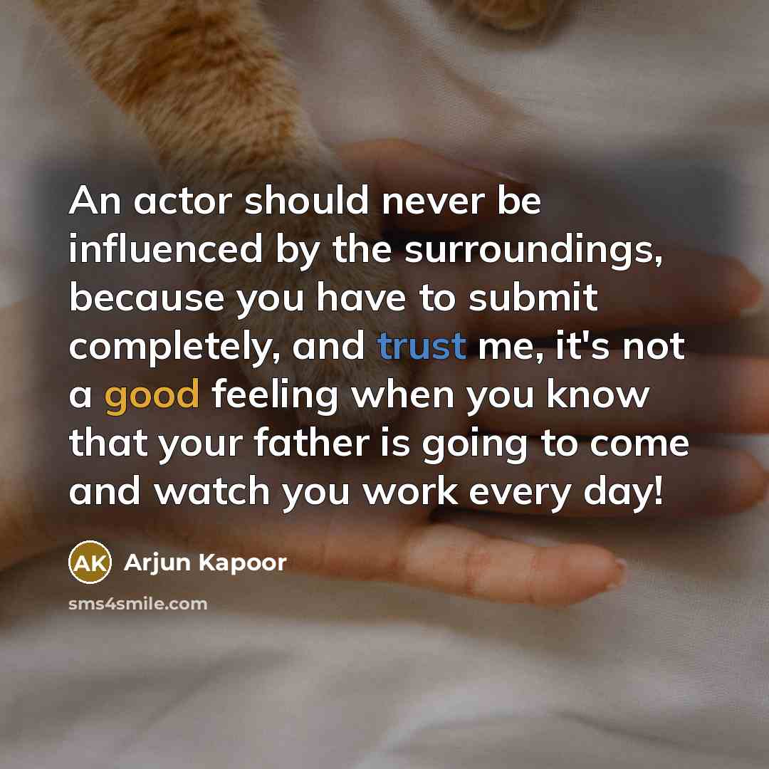“An actor should never be influenced by the surroundings, because…” quote by Arjun Kapoor