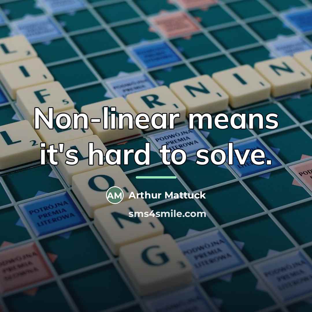 “Non-linear means it's hard to solve.…” quote by Arthur Mattuck
