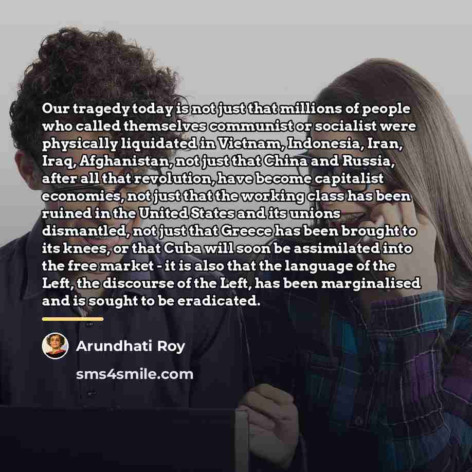 “Our tragedy today is not just that millions of people…” quote by Arundhati Roy