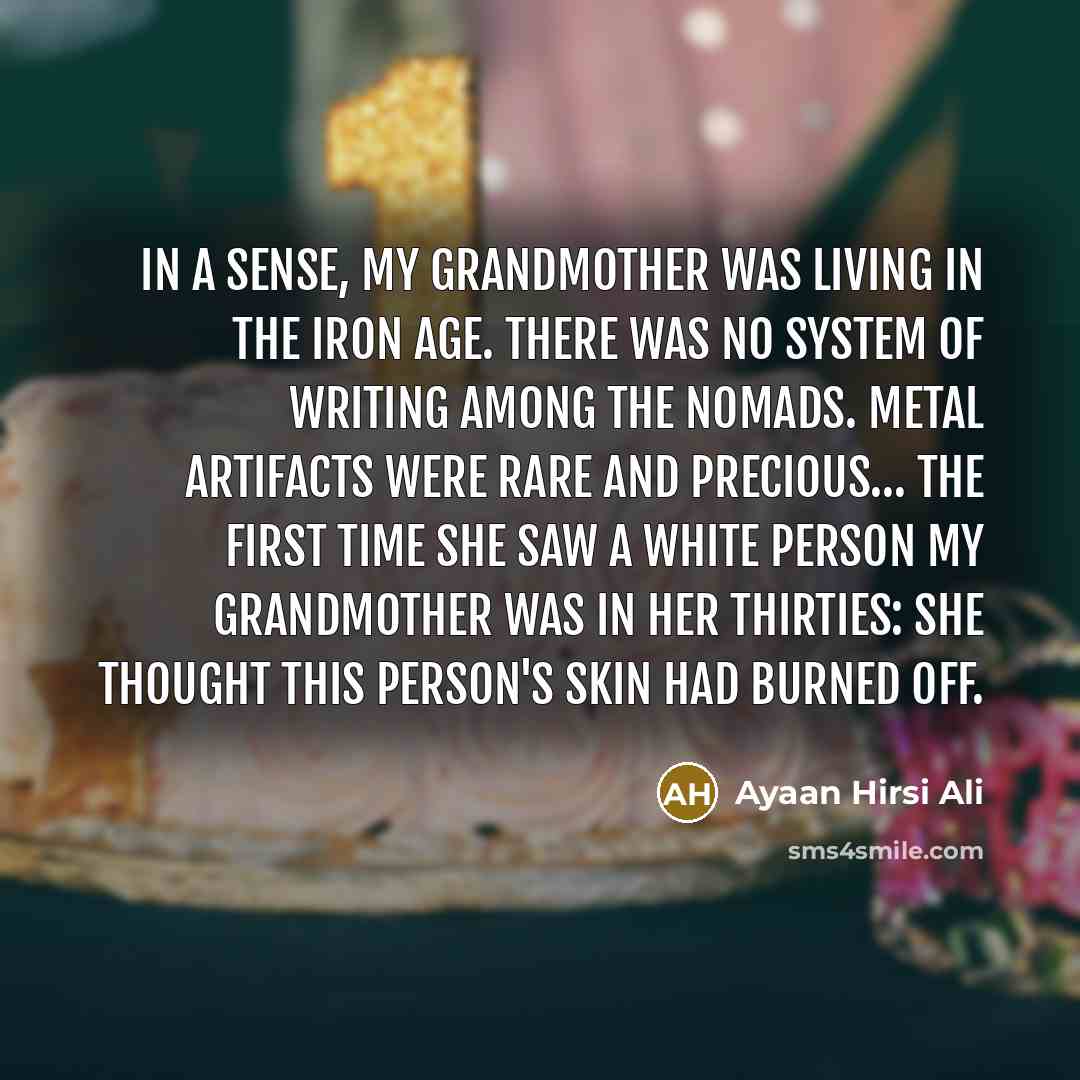 “In a sense, my grandmother was living in the Iron…” quote by Ayaan Hirsi Ali