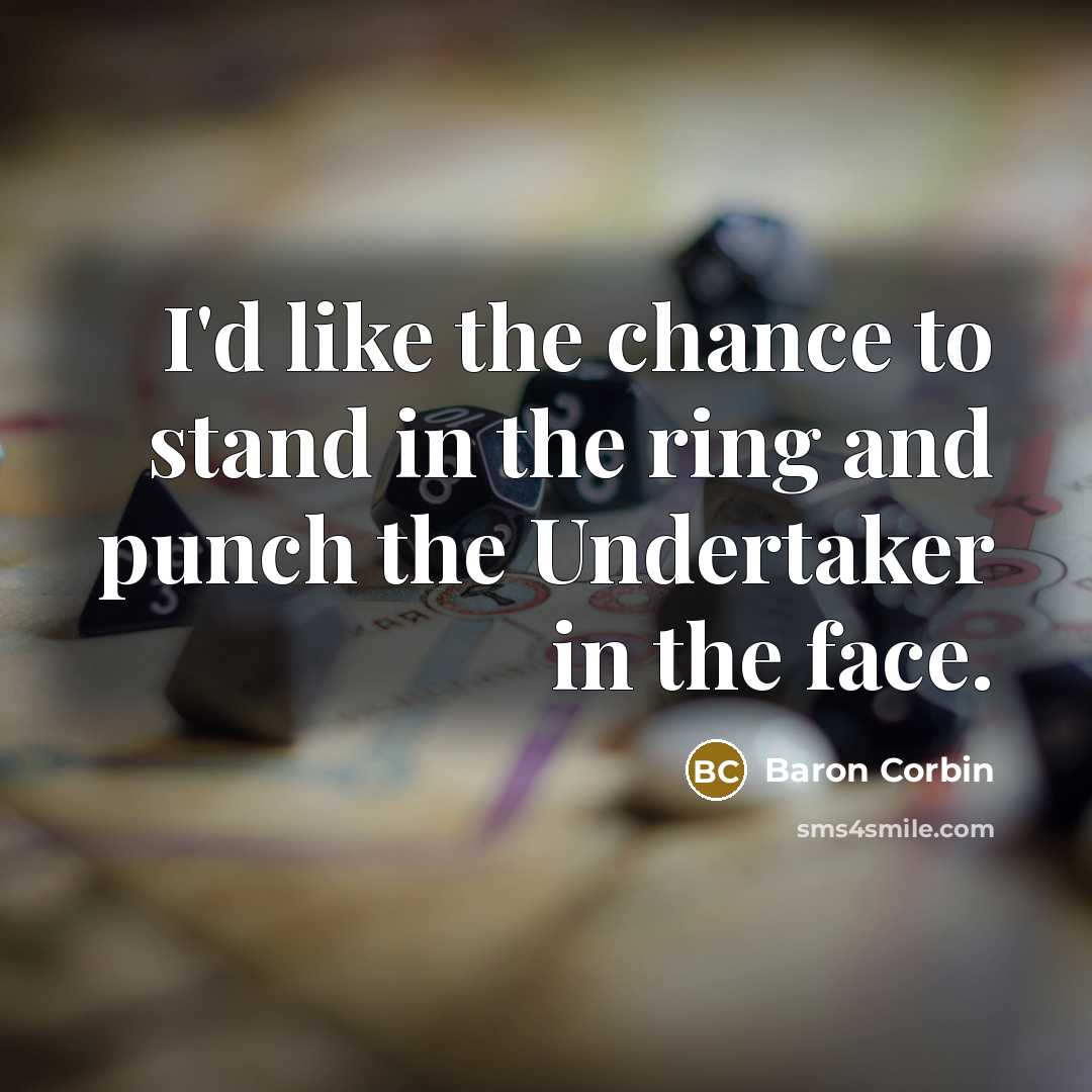 “I'd like the chance to stand in the ring and…” quote by Baron Corbin