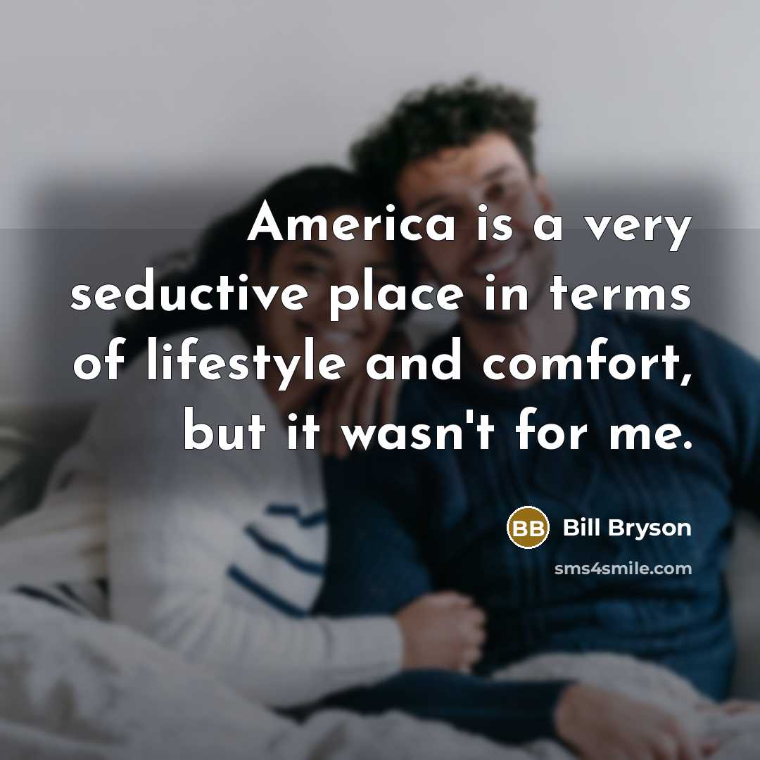 “America is a very seductive place in terms of lifestyle…” quote by Bill Bryson