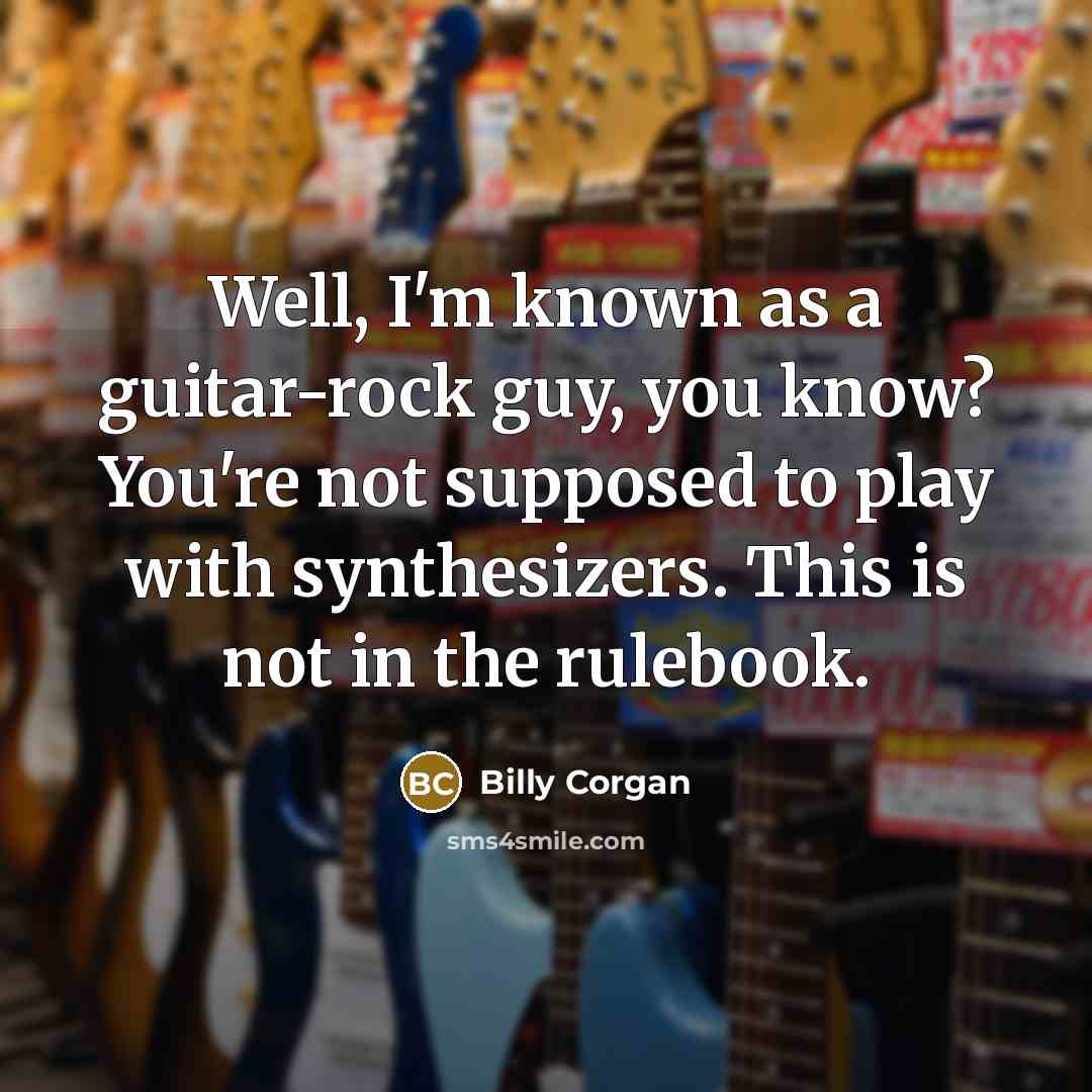 “Well, I'm known as a guitar-rock guy, you know? You're…” quote by Billy Corgan