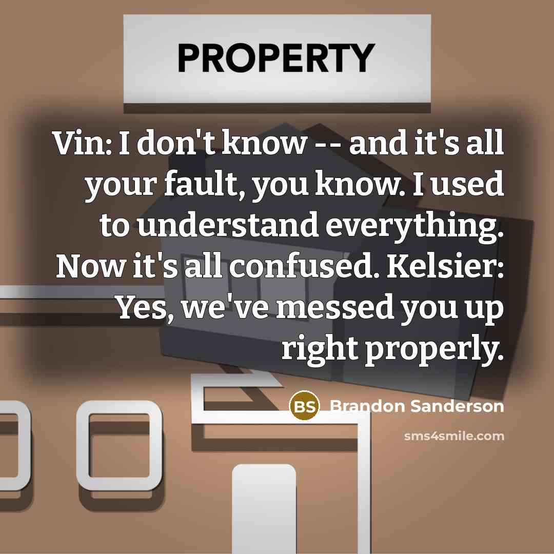 “Vin: I don't know -- and it's all your fault,…” quote by Brandon Sanderson