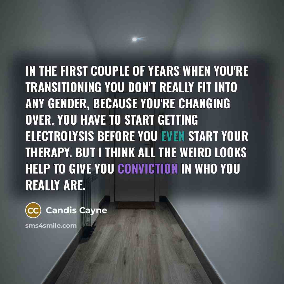 “In the first couple of years when you're transitioning you…” quote by Candis Cayne
