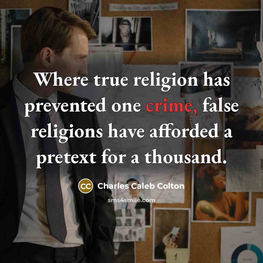 “Where true religion has prevented one crime, false religions have…” quote by Charles Caleb Colton