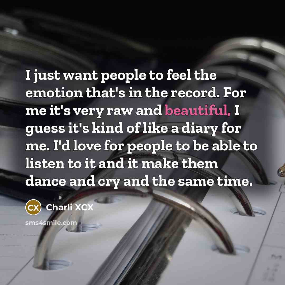 “I just want people to feel the emotion that's in…” quote by Charli XCX