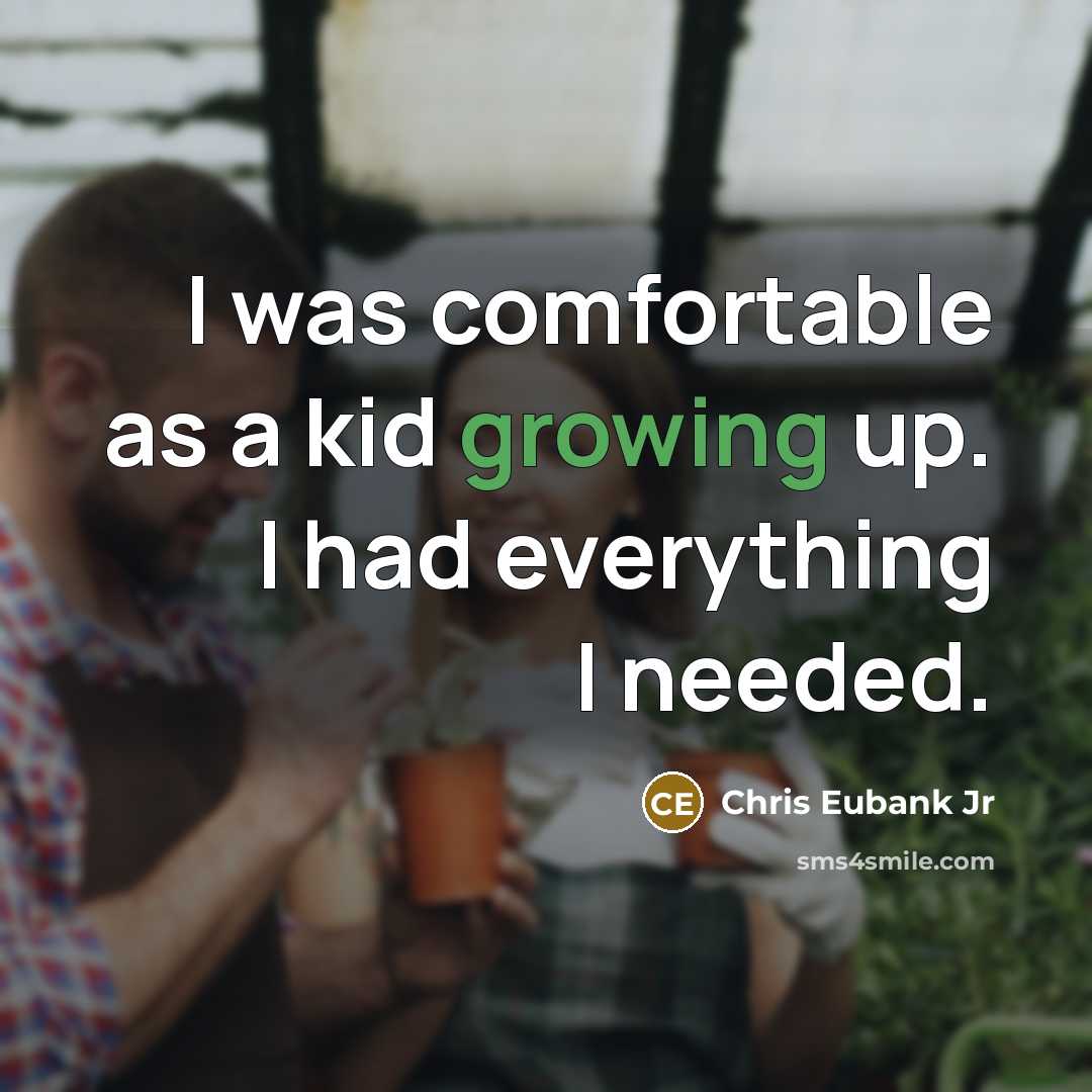 “I was comfortable as a kid growing up. I had…” quote by Chris Eubank Jr