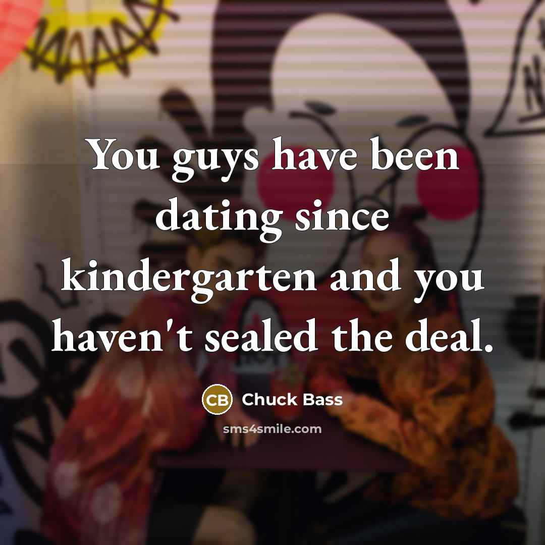 “You guys have been dating since kindergarten and you haven't sealed the deal.” quote by Chuck Bass