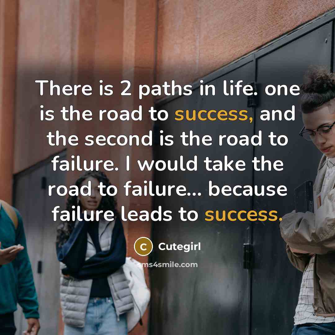 “There is 2 paths in life. one is the road…” quote by Cutegirl