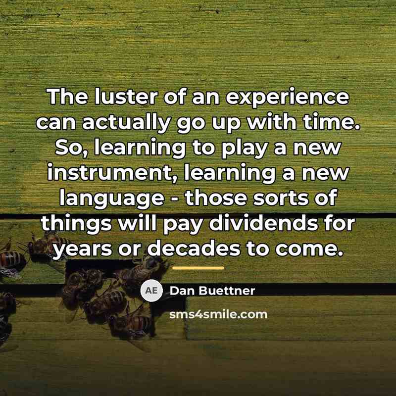 “The luster of an experience can actually go up with…” quote by Dan Buettner