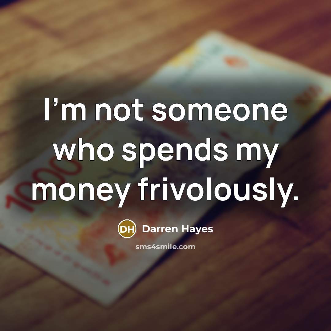“I'm not someone who spends my money frivolously.…” quote by Darren Hayes