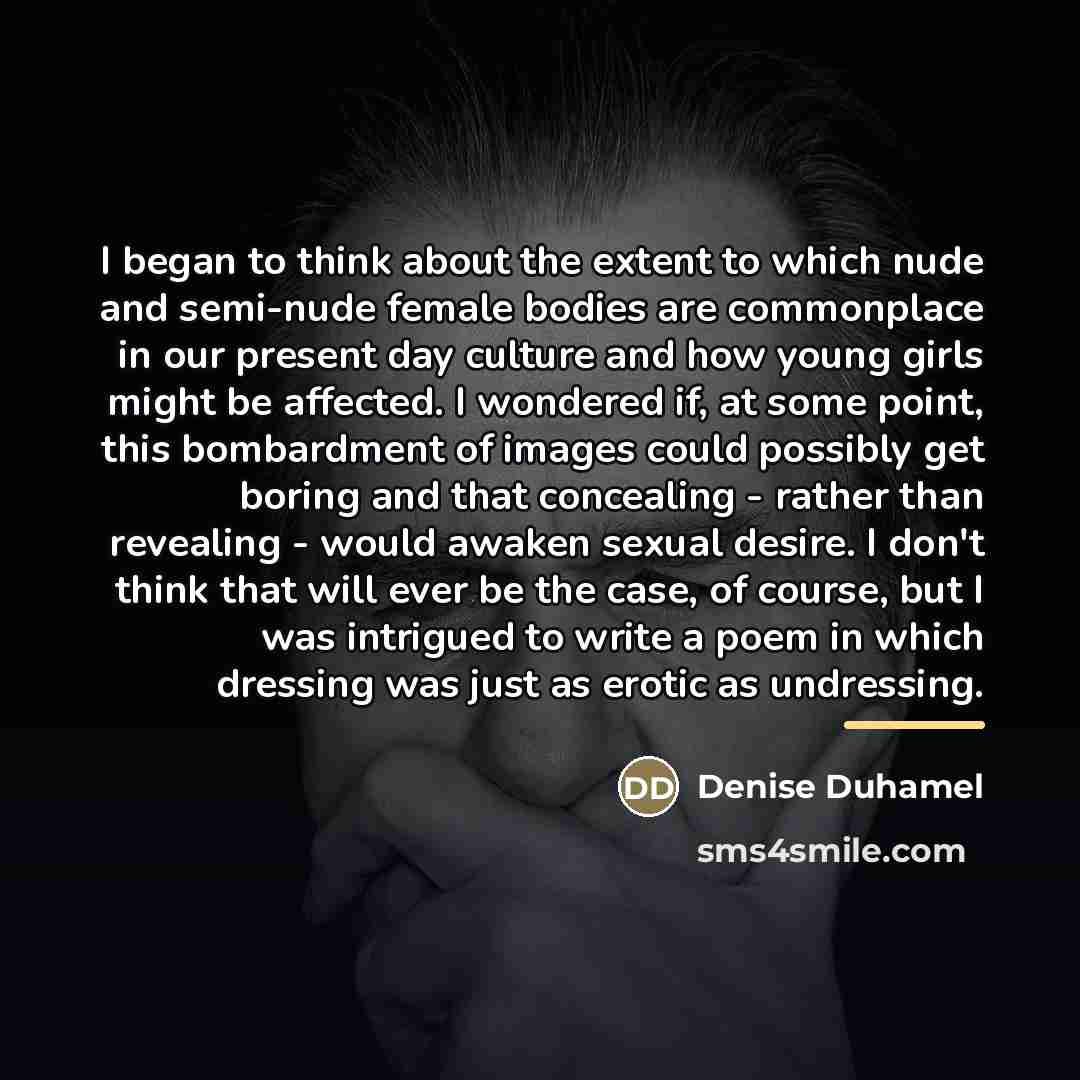 “I began to think about the extent to which nude…” quote by Denise Duhamel