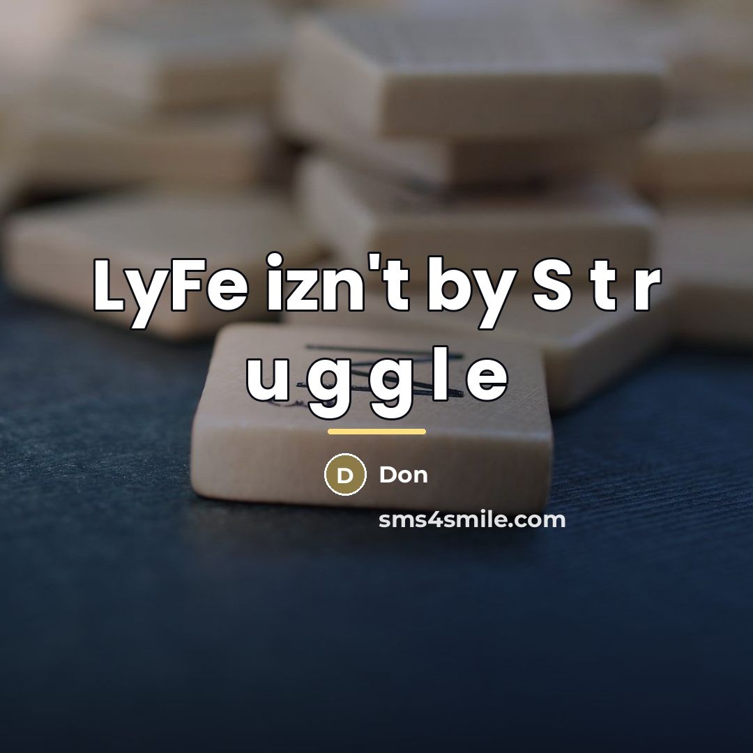“LyFe izn't by S t r u g g l…” quote by Don