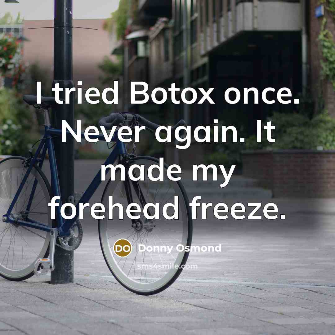 “I tried Botox once. Never again. It made my forehead…” quote by Donny Osmond