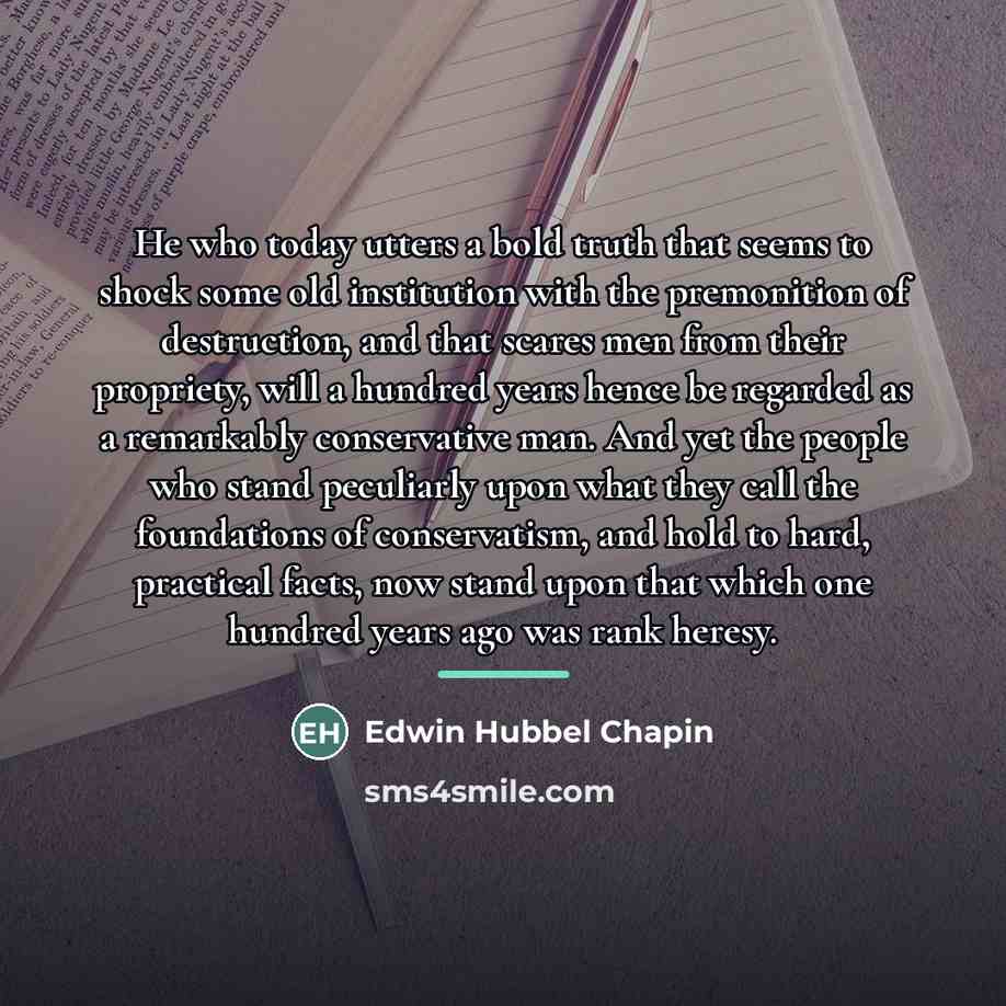 “He who today utters a bold truth that seems to…” quote by Edwin Hubbel Chapin