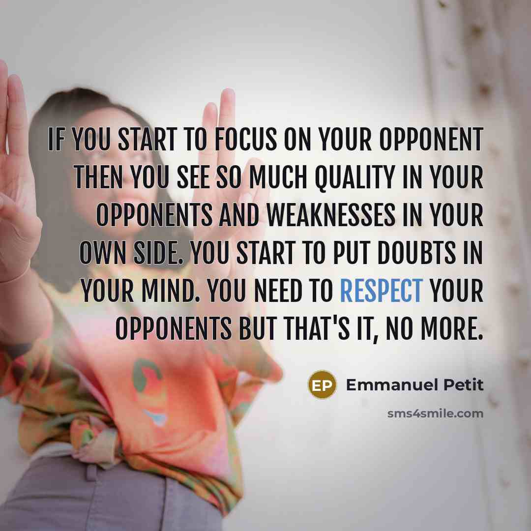 “If you start to focus on your opponent then you…” quote by Emmanuel Petit