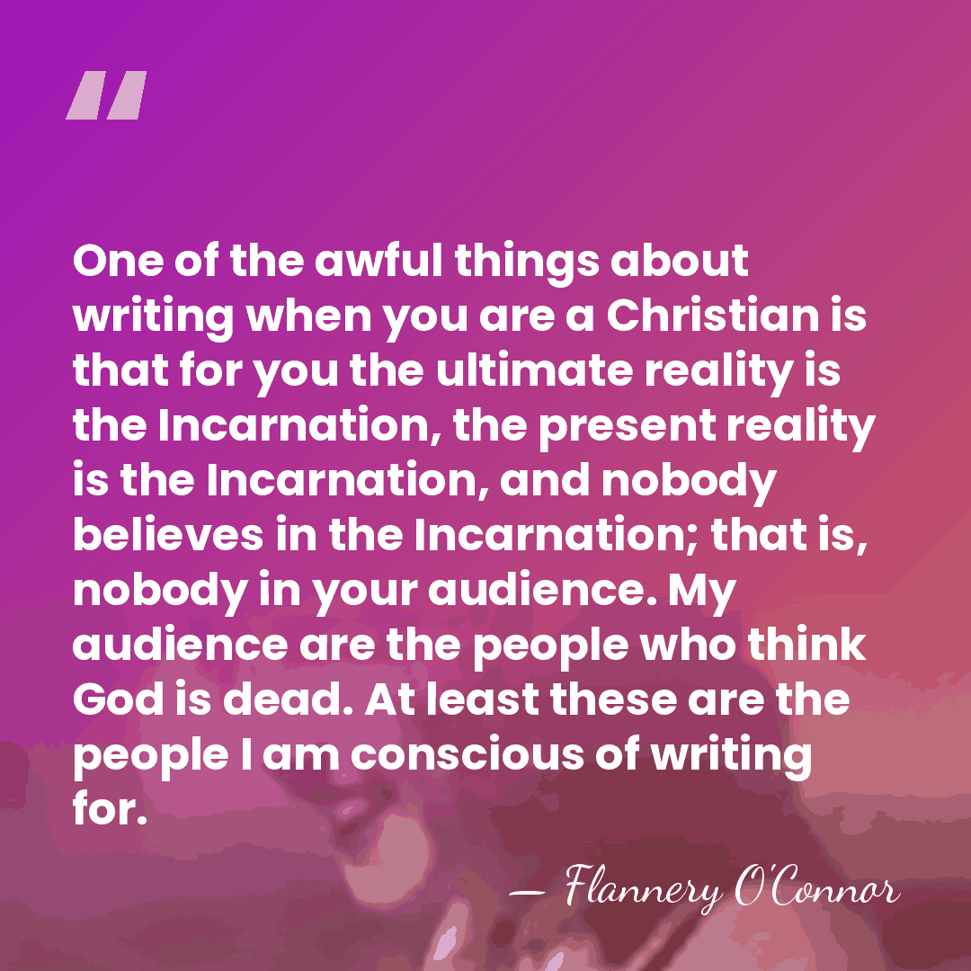 One of the awful things about writing when you are a Christian&hellip; - Flannery O'Connor