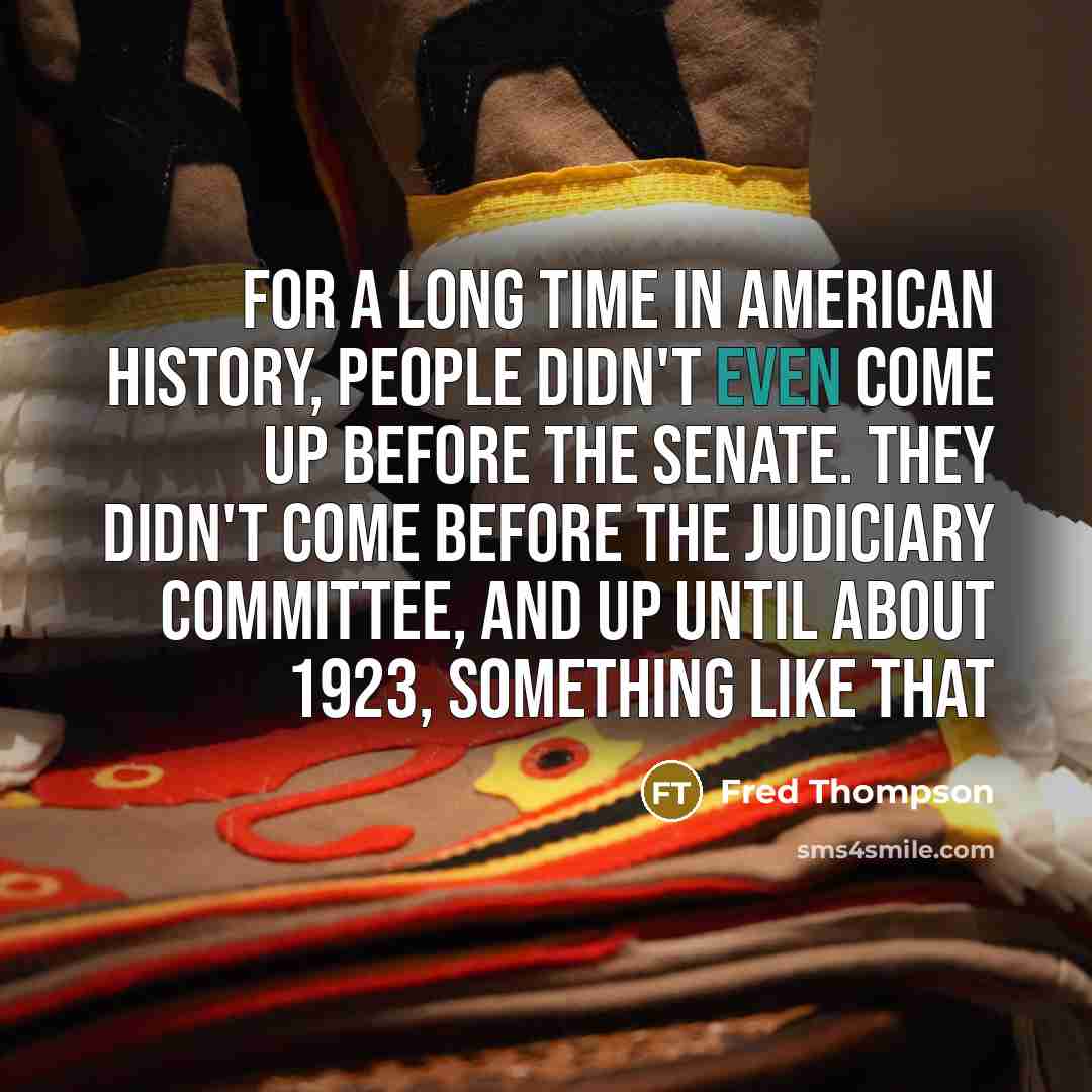 “For a long time in American history, people didn't even…” quote by Fred Thompson