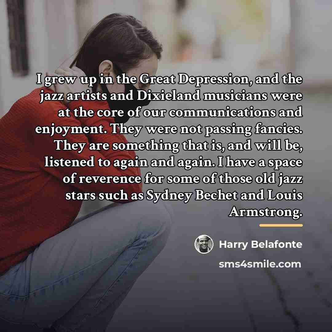 “I grew up in the Great Depression, and the jazz…” quote by Harry Belafonte