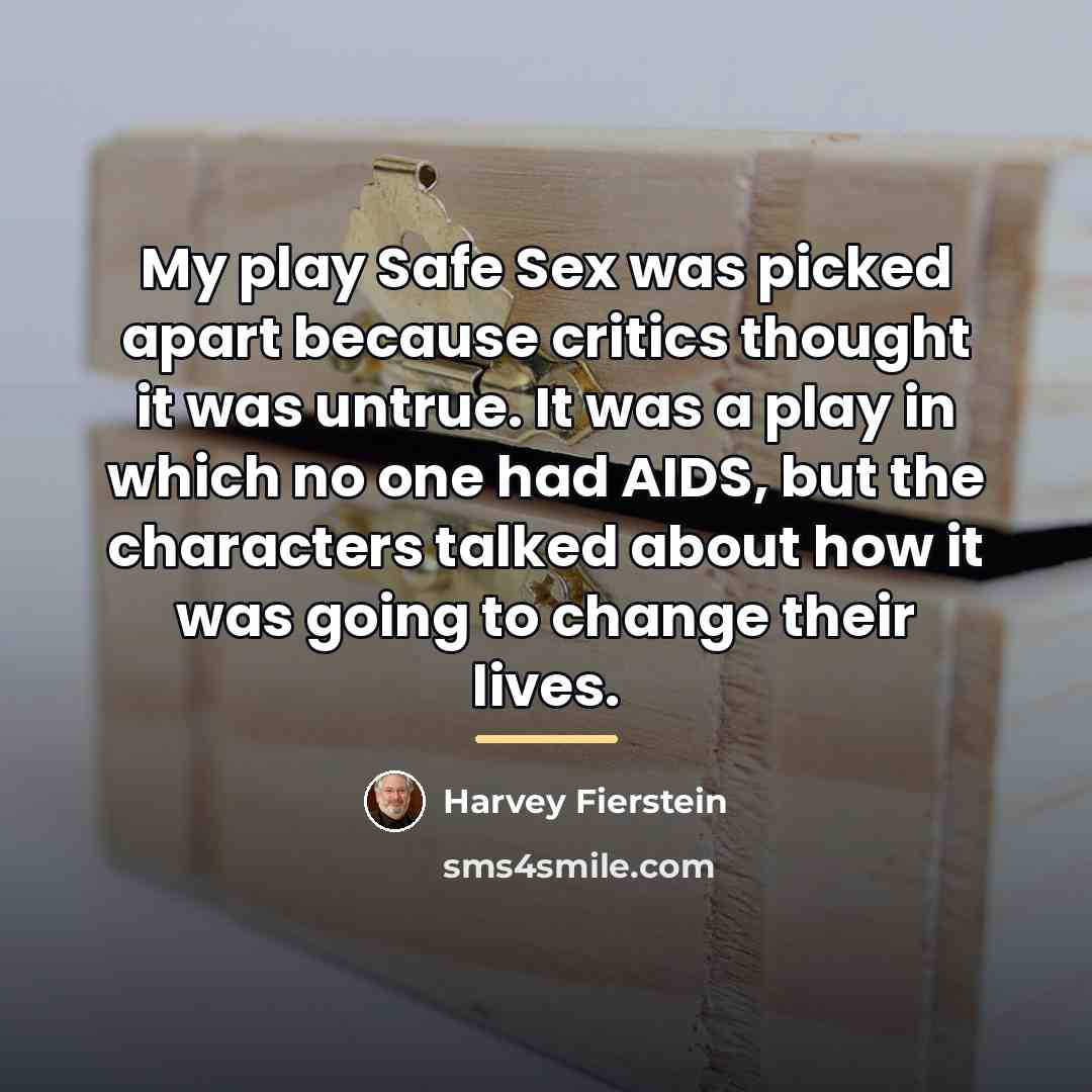“My play Safe Sex was picked apart because critics thought…” quote by Harvey Fierstein