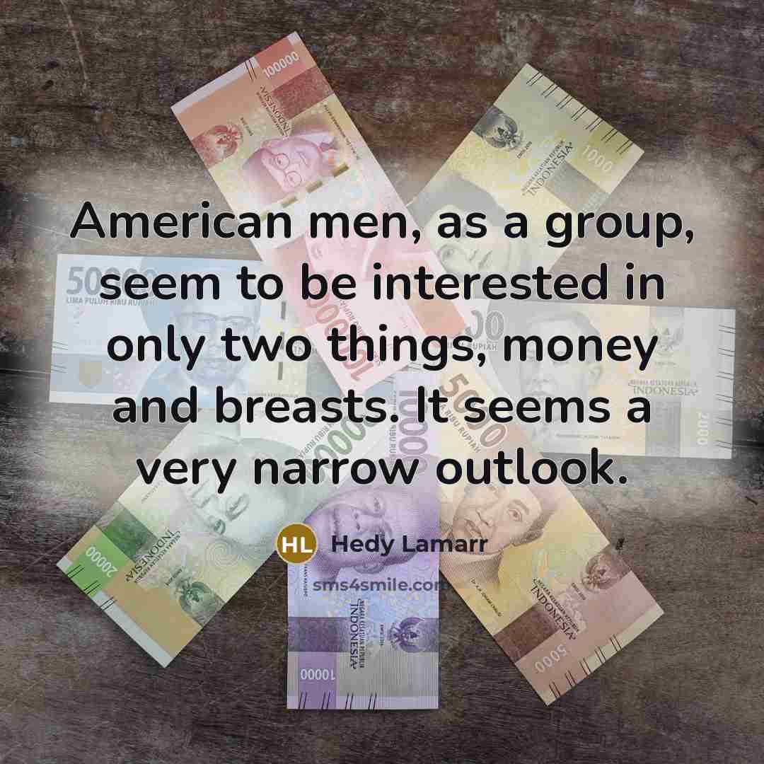 “American men, as a group, seem to be interested in…” quote by Hedy Lamarr