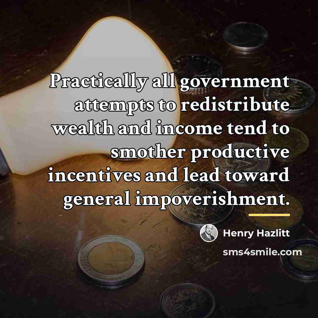 “Practically all government attempts to redistribute wealth and income tend…” quote by Henry Hazlitt