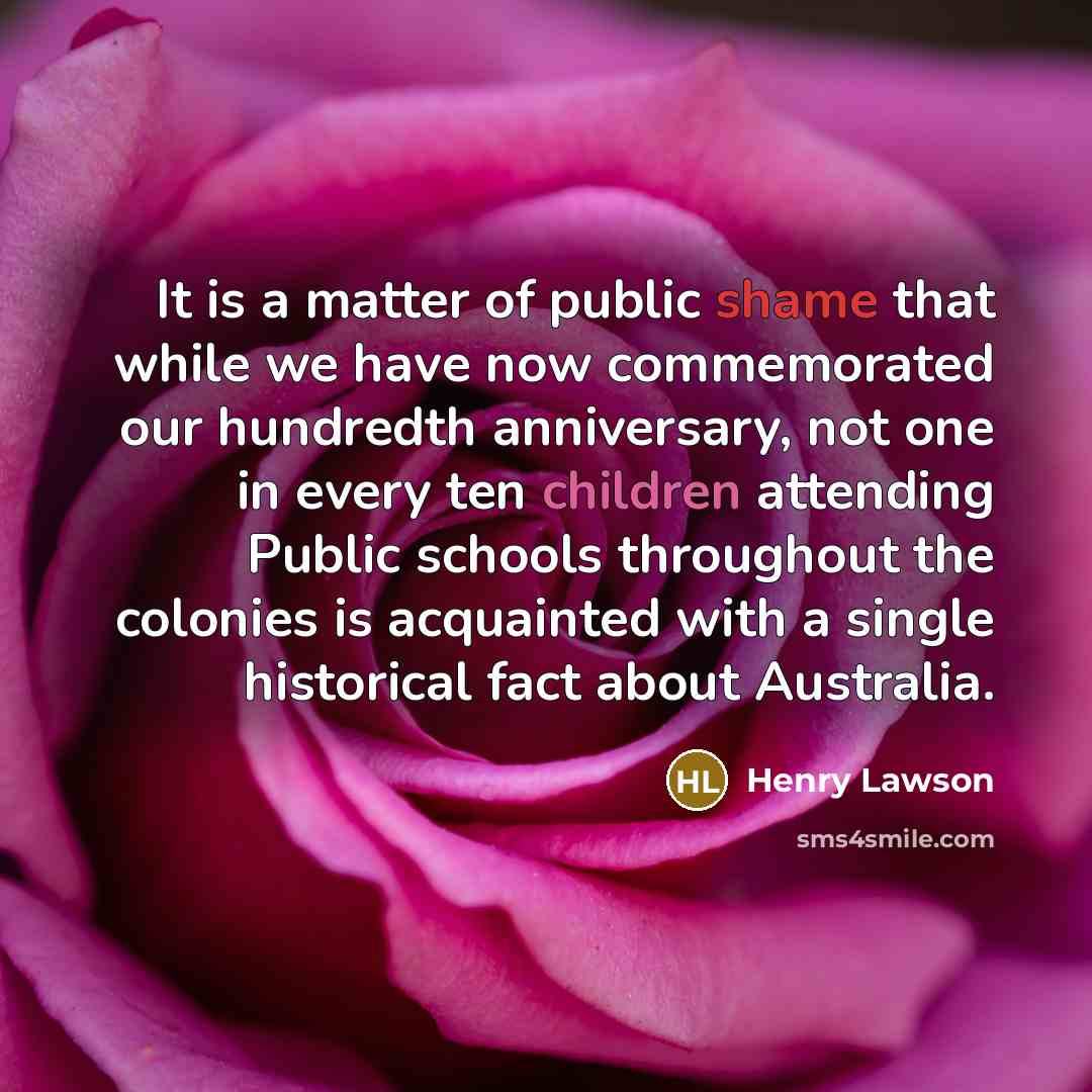 “It is a matter of public shame that while we…” quote by Henry Lawson