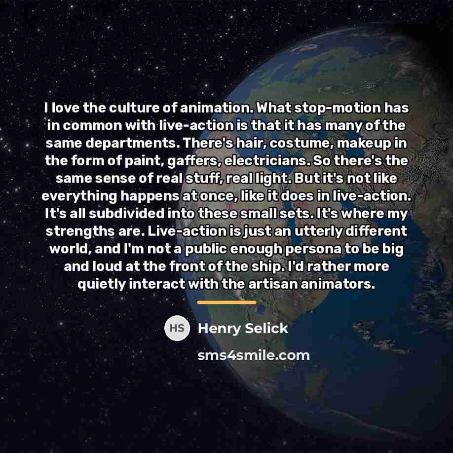 “I love the culture of animation. What stop-motion has in…” quote by Henry Selick
