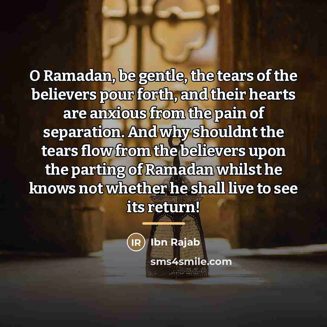 “O Ramadan, be gentle, the tears of the believers pour…” quote by Ibn Rajab