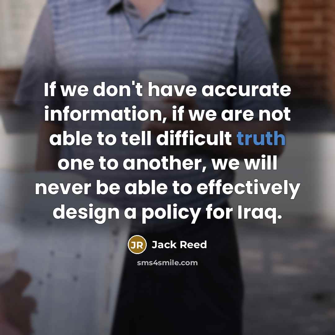 “If we don't have accurate information, if we are not…” quote by Jack Reed