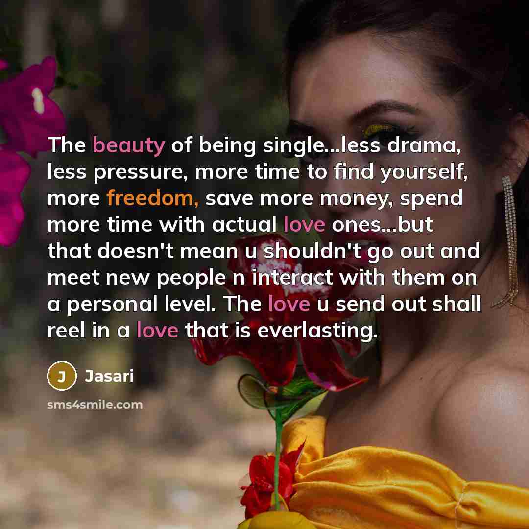 “The beauty of being single....less drama, less pressure, more time…” quote by Jasari