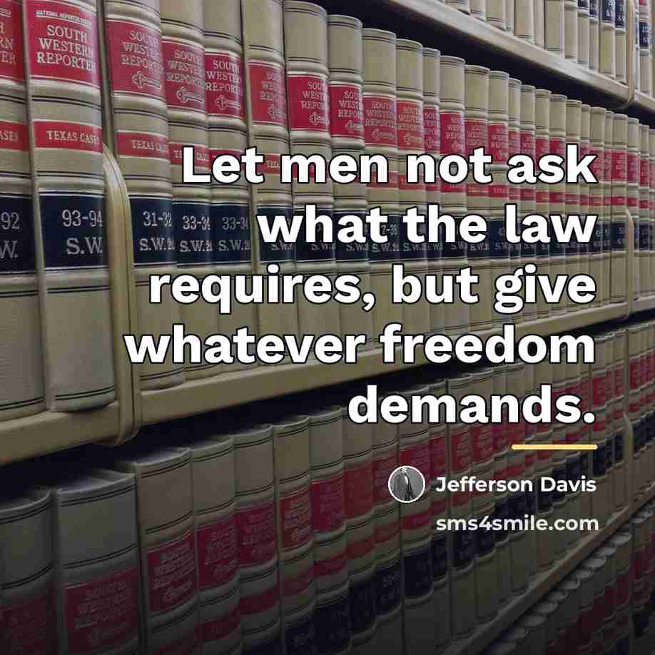 “Let men not ask what the law requires, but give…” quote by Jefferson Davis