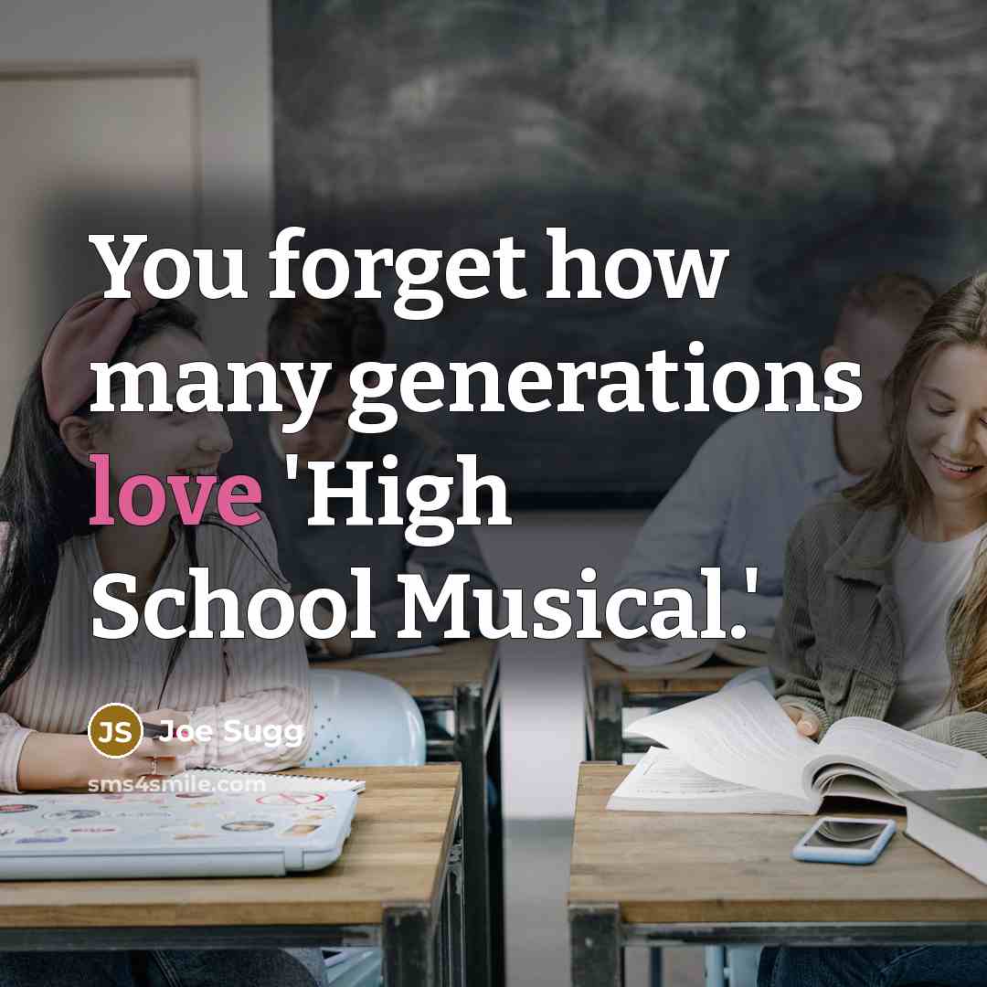“You forget how many generations love 'High School Musical.'…” quote by Joe Sugg