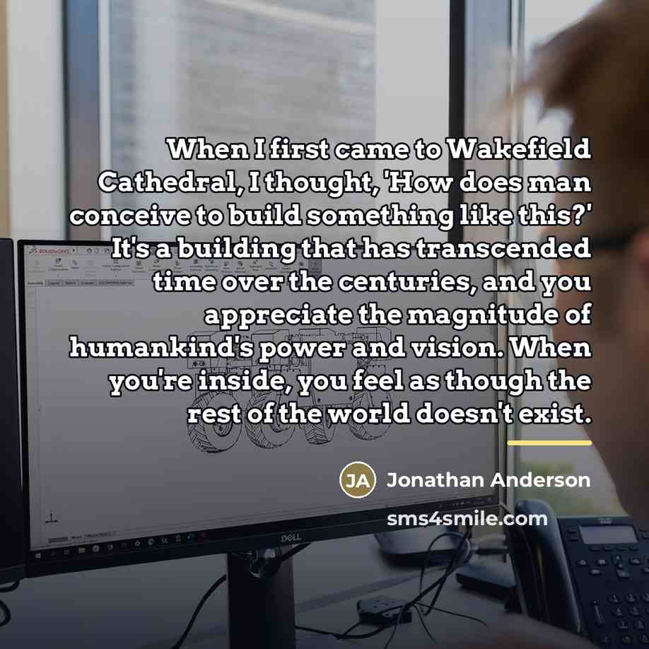 “When I first came to Wakefield Cathedral, I thought, 'How…” quote by Jonathan Anderson