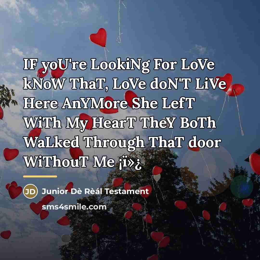 “IF yoU're LookiNg For LoVe kNoW ThaT, LoVe doN'T LiVe…” quote by Junior Dè Rèál Testament