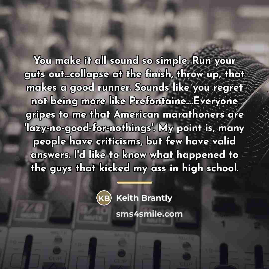 “You make it all sound so simple. Run your guts…” quote by Keith Brantly