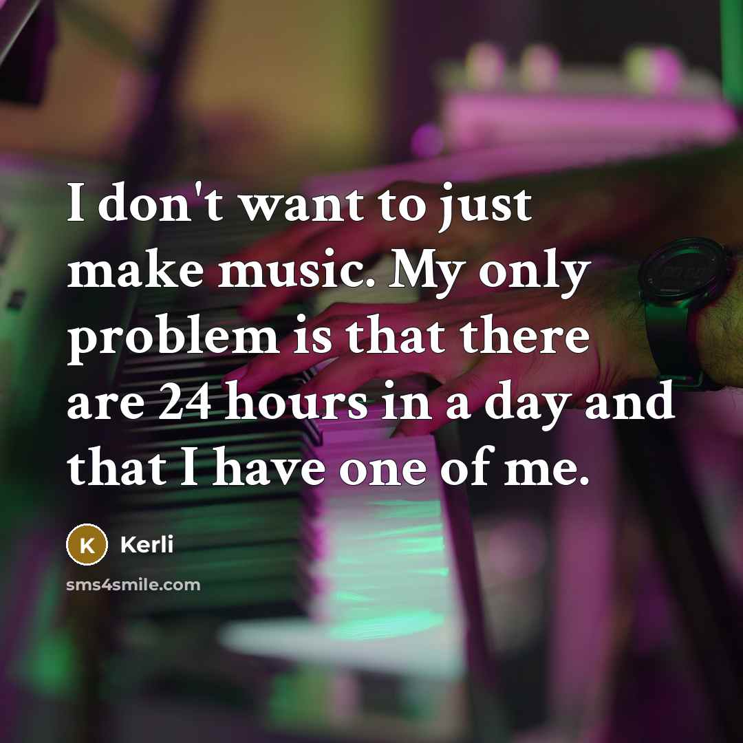“I don't want to just make music. My only problem…” quote by Kerli