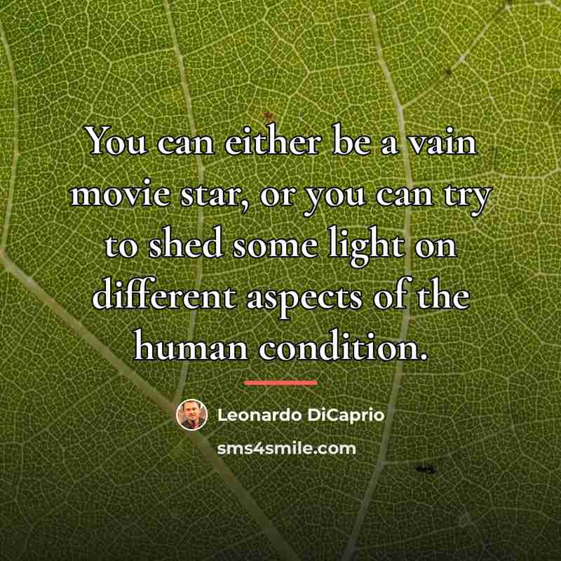 “You can either be a vain movie star, or you…” quote by Leonardo DiCaprio