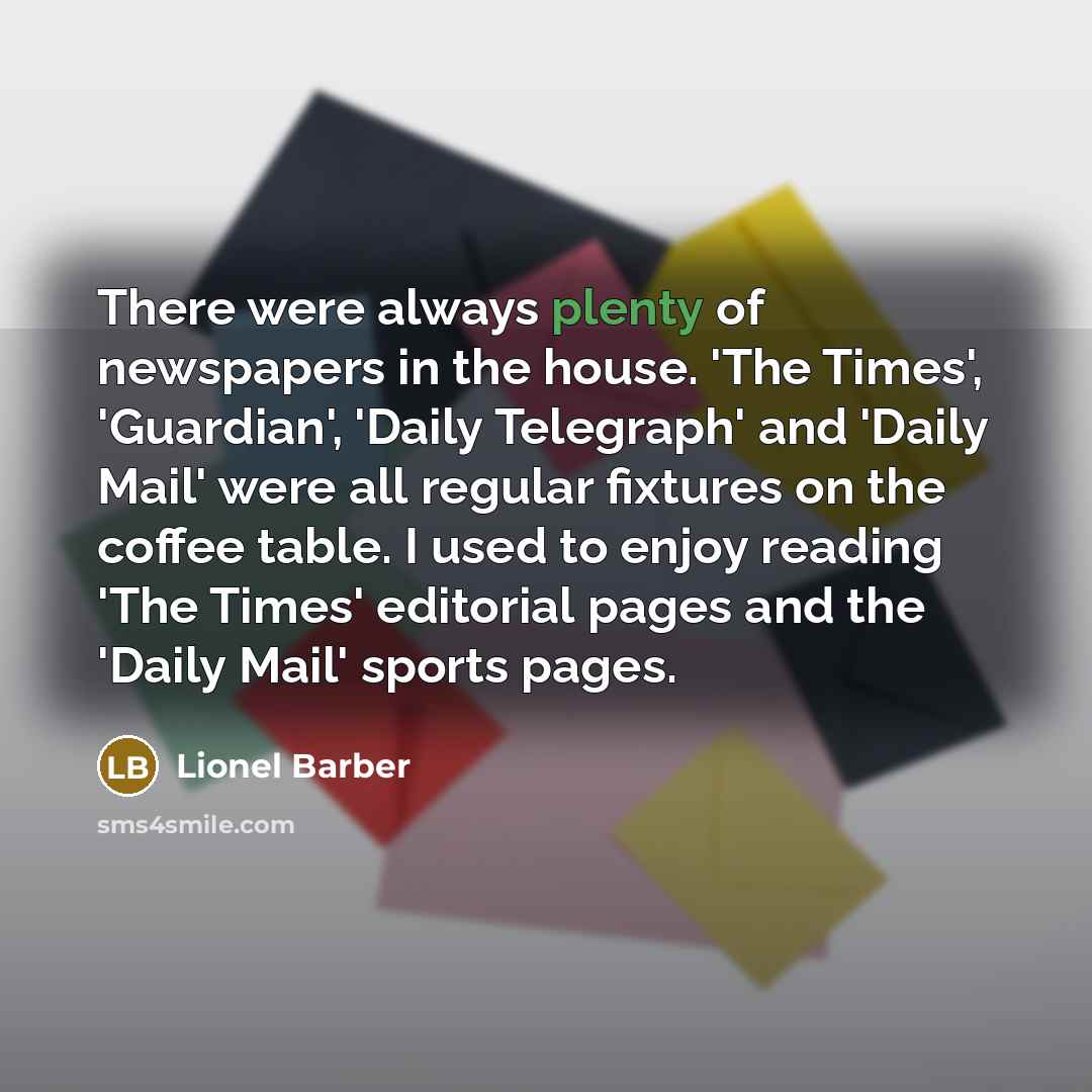 “There were always plenty of newspapers in the house. 'The…” quote by Lionel Barber