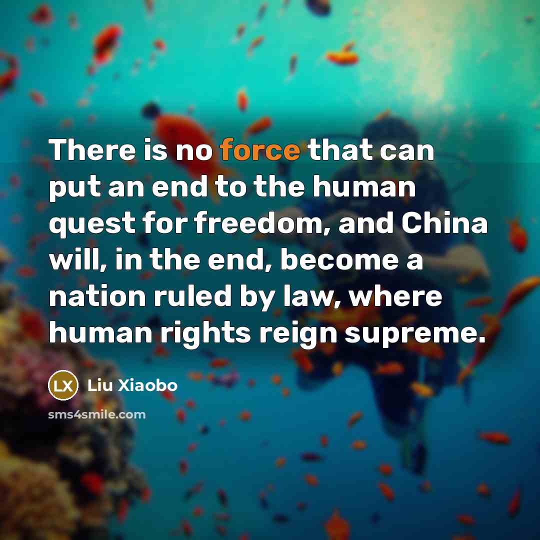“There is no force that can put an end to…” quote by Liu Xiaobo