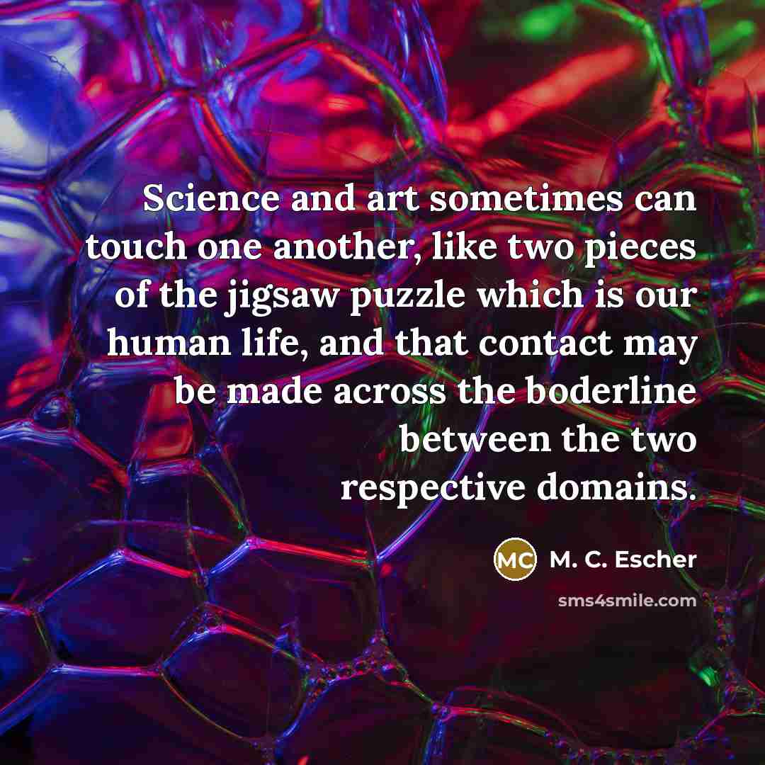 “Science and art sometimes can touch one another, like two…” quote by M. C. Escher