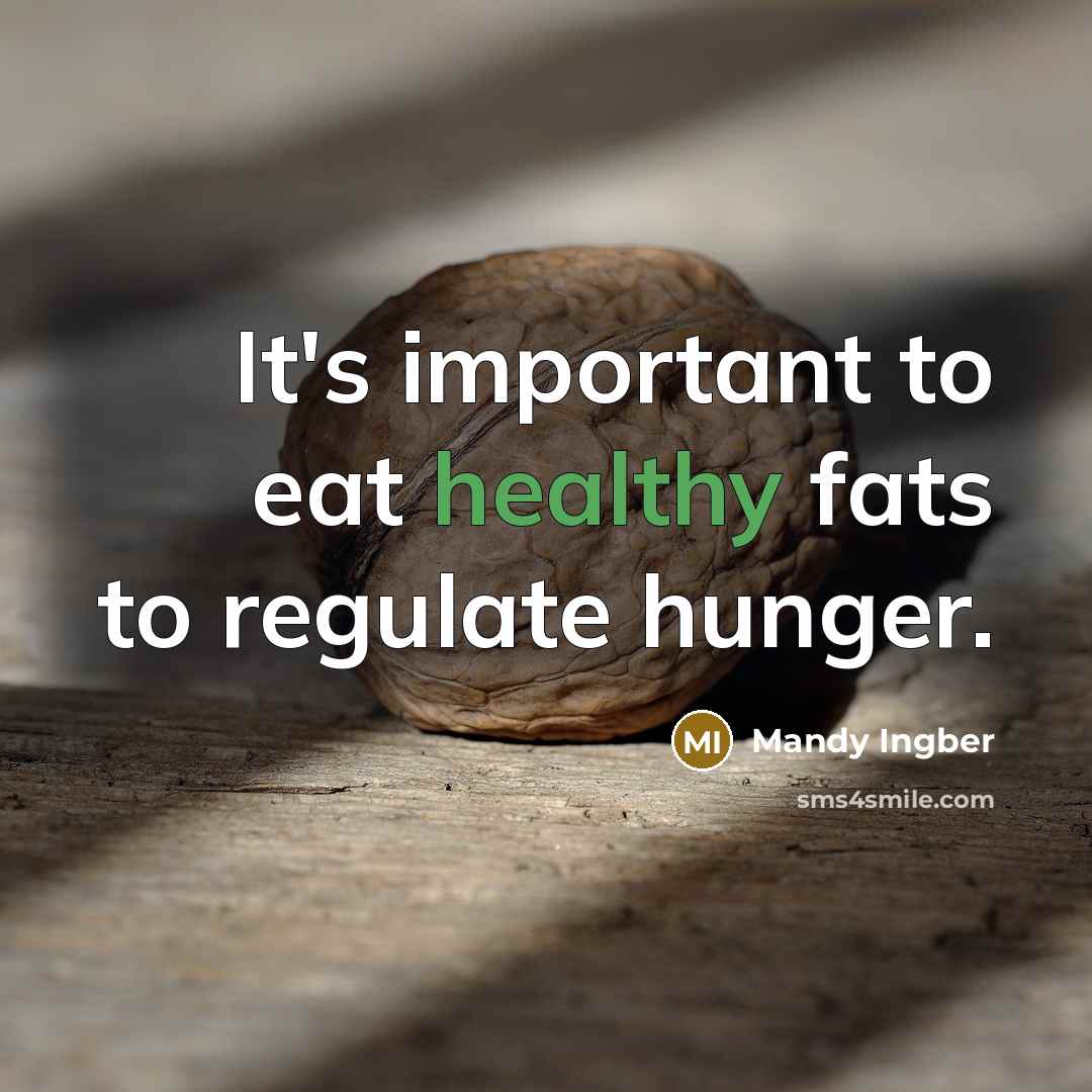 “It's important to eat healthy fats to regulate hunger.…” quote by Mandy Ingber