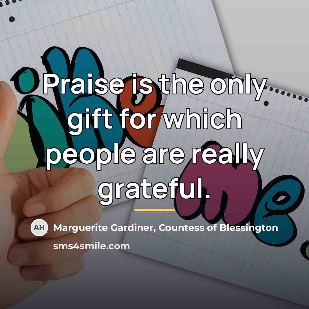 “Praise is the only gift for which people are really…” quote by Marguerite Gardiner, Countess of Blessington