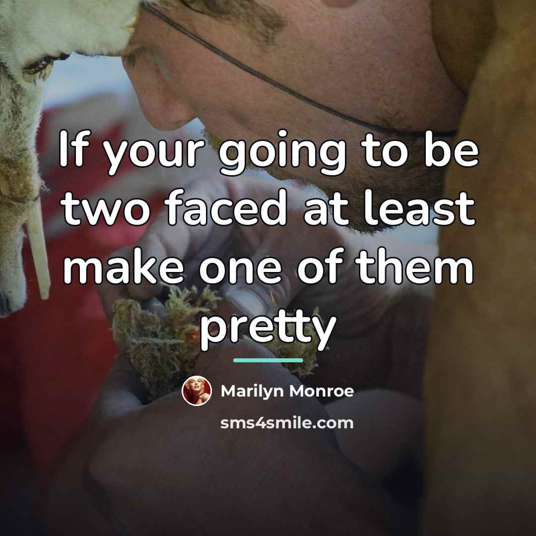 “If your going to be two faced at least make…” quote by Marilyn Monroe