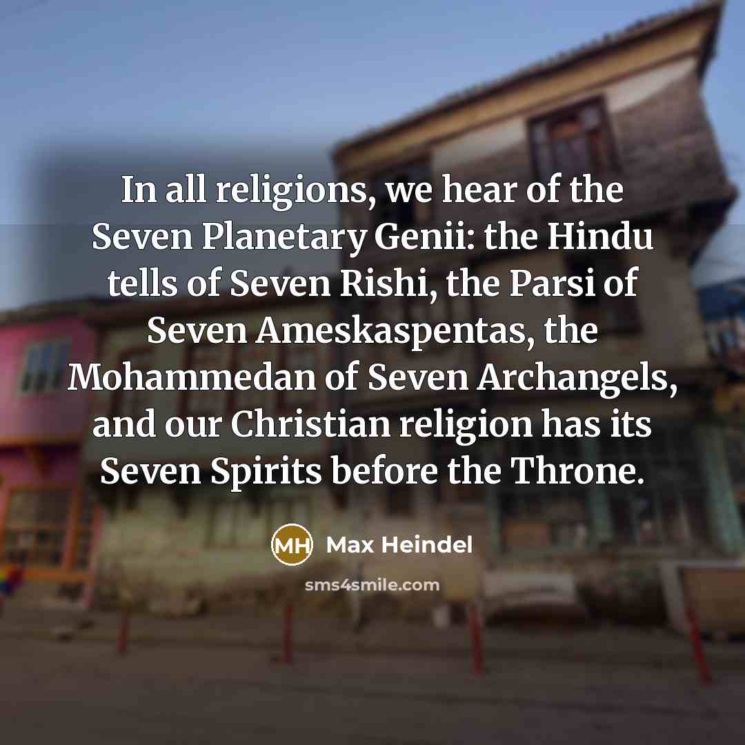 “In all religions, we hear of the Seven Planetary Genii:…” quote by Max Heindel