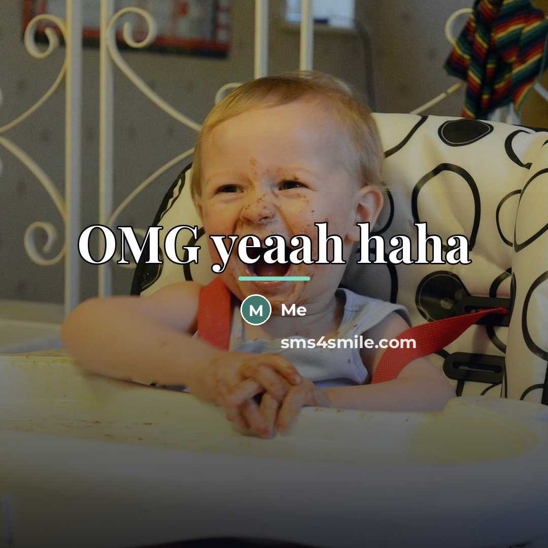 “OMG yeaah haha…” quote by Me