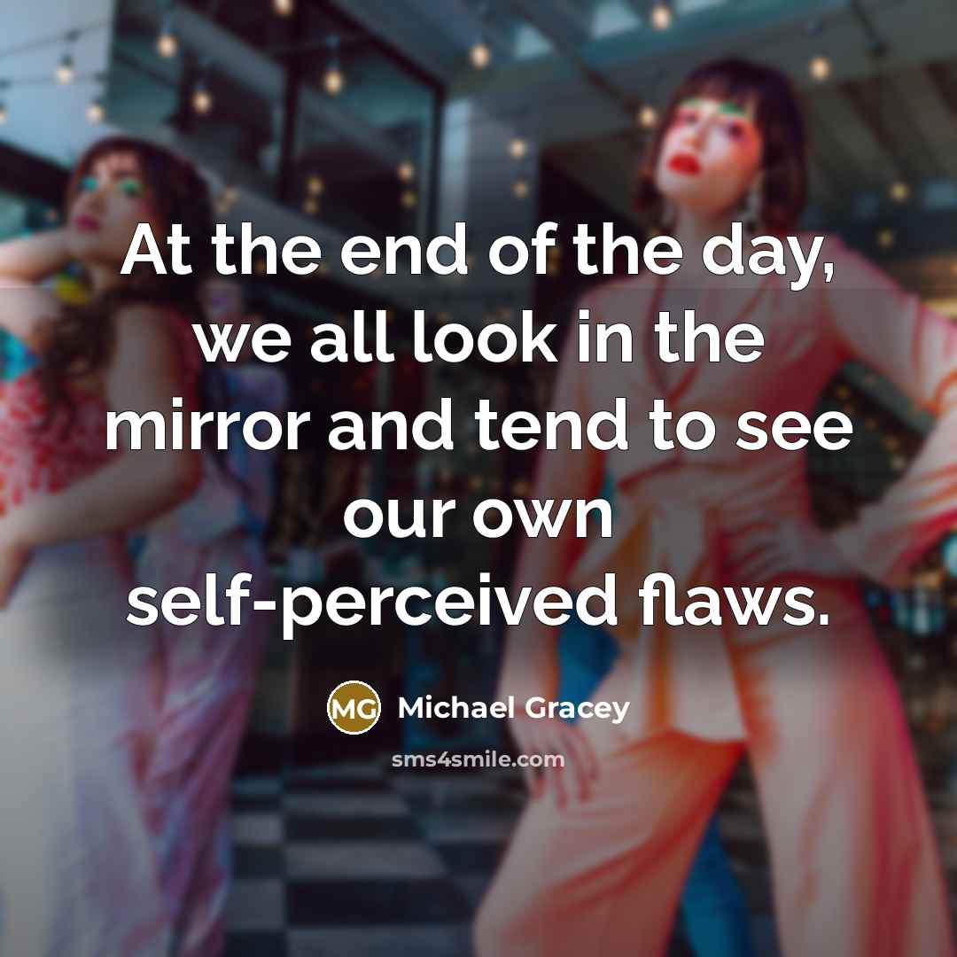“At the end of the day, we all look in…” quote by Michael Gracey